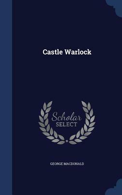 Castle Warlock by George MacDonald