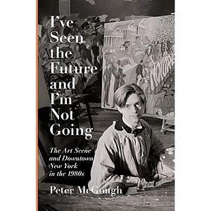 I've Seen the Future I'm Not Going  by Peter McGough