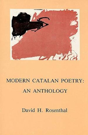 Modern Catalan Poetry: An Anthology : Poems by David H. Rosenthal
