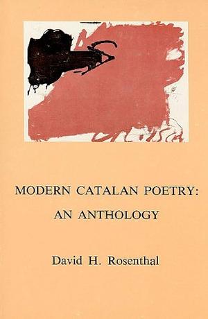 Modern Catalan Poetry: An Anthology : Poems by David H. Rosenthal