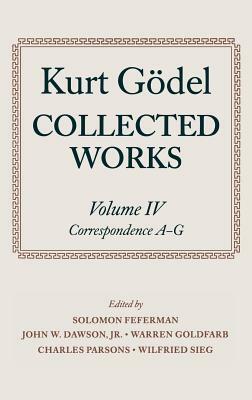 Collected Works: Volume IV: Correspondence, A-G by Kurt Gödel
