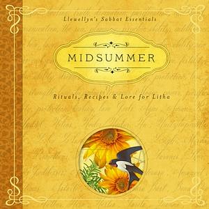 Midsummer: Rituals, Recipes & Lore for Litha by Llewellyn Publications, Deborah Blake