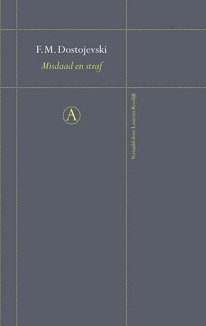 Misdaad en straf: roman in zes delen met epiloog by Fyodor Dostoevsky, Fyodor Dostoevsky