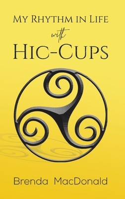 My Rhythm in Life with Hic-Cups by Brenda MacDonald