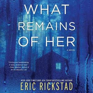 What Remains of Her by Eric Rickstad