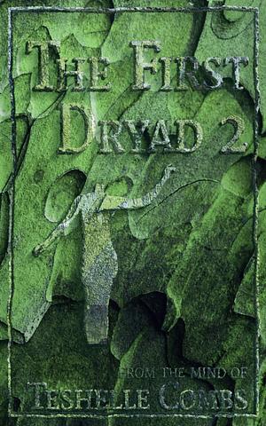 The First Dryad 2  by Teshelle Combs