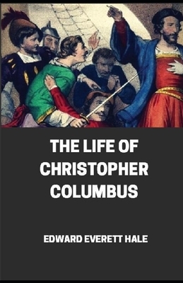 The Life of Christopher Columbus illustrated by Edward Everett Hale