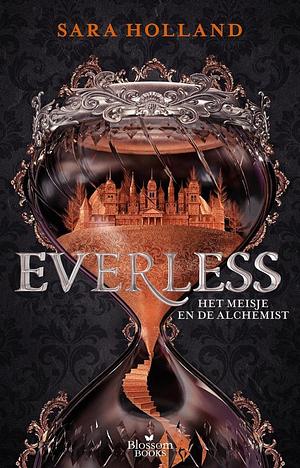 Everless: Het Meisje en de Alchemist by Sara Holland