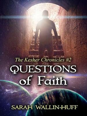 Questions of Faith (The Kesher Chronicles #2) by Sarah Wallin-Huff