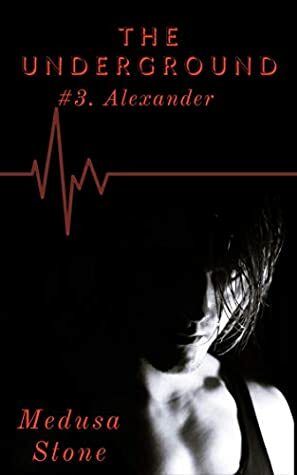 The Underground: Alexander by Medusa Stone