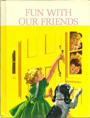 Fun with Our Friends by Marion Monroe, Robert Childress, A. Sterl Artley, Jack White, Helen M. Robinson