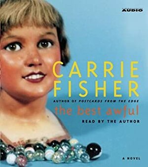 The Best Awful There Is by Carrie Fisher