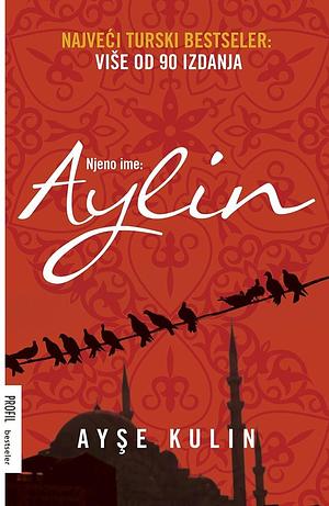 Njeno ime: Aylin by Ayşe Kulin, Ayşe Kulin