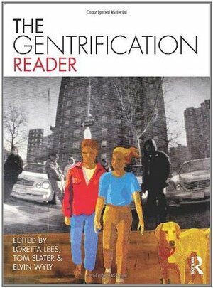 The Gentrification Reader by Loretta Lees, Elvin Wyly, Tom Slater