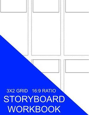 Storyboard Workbook: 3X2 Grid 16:9 Ratio by S. Smith