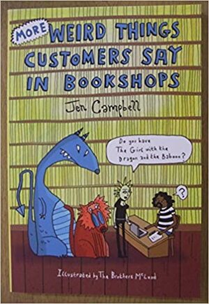 More Weird Things Customers Say in Bookshops by Jen Campbell