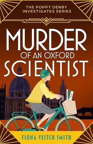 Murder of an Oxford Scientist: A gripping and unputdownable cozy Golden Age murder mystery by Fiona Veitch Smith