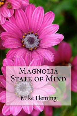 Magnolia State of Mind by Mike Fleming