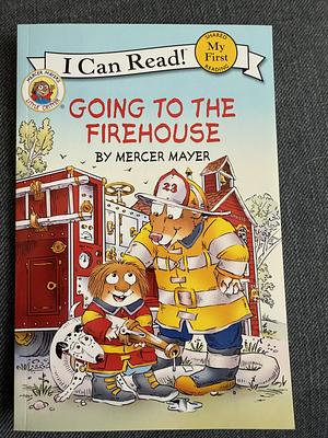 Little Critter: Going to the Firehouse by Mercer Mayer