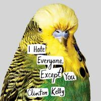 I Hate Everyone, Except You by Clinton Kelly