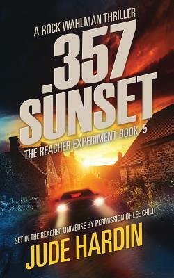 357 Sunset: The Reacher Experiment Book 5 by Jude Hardin