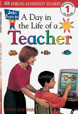 DK Readers L1: Jobs People Do: A Day in the Life of a Teacher by Linda Hayward