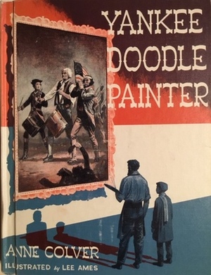Yankee Doodle Painter by Anne Colver, Lee Ames