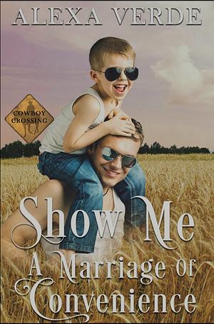 Show Me a Marriage of Convenience by Alexa Verde