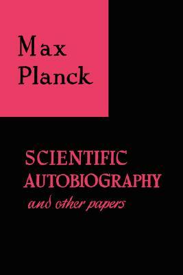 Scientific Autobiography and Other Papers by Max Planck