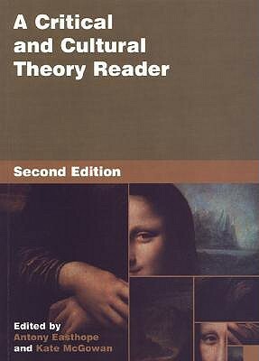 A Critical and Cultural Theory Reader by Kate McGowan, Antony Easthope