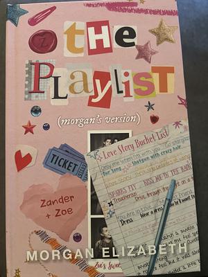 The Playlist (morgan's version) by Morgan Elizabeth