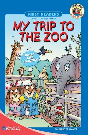 My Trip to the Zoo, Grades PK - K: Level 1 by Mercer Mayer