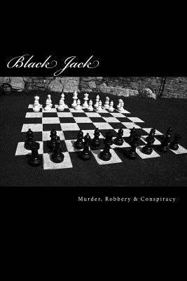 Black Jack: Murder, Robbery & Conspiracy by Daniel Aguilar