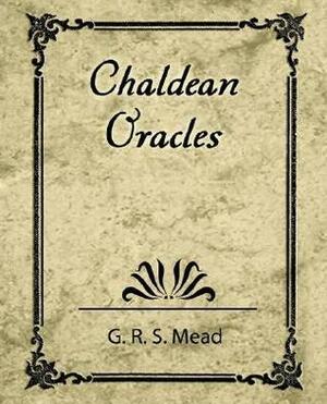 Chaldean Oracles by G.R.S. Mead