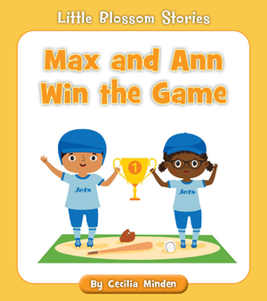 Max and Ann Win the Game by Cecilia Minden