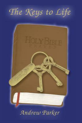 The Keys to Life: Holy Bible Prayed by Sieglinde Parker, Andrew Parker