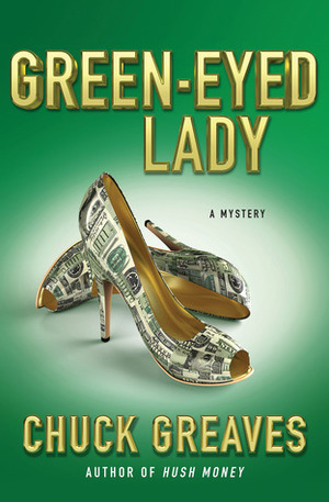 Green-Eyed Lady: A Mystery by Chuck Greaves