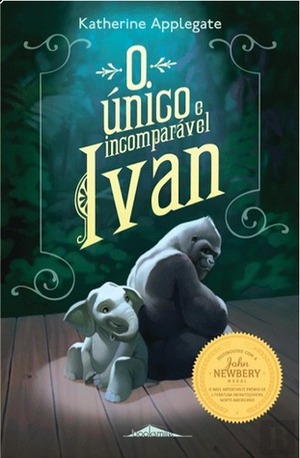 O Único e Incomparável Ivan by Katherine Applegate