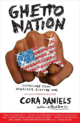 Ghettonation: Dispatches from America's Culture War by Cora Daniels