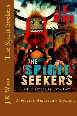 The Spirit Seekers: A Native American Mystery by J. K. Winn