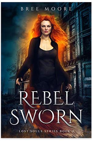 Rebel Sworn by Bree Moore