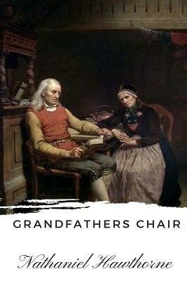 Grandfathers Chair by Nathaniel Hawthorne