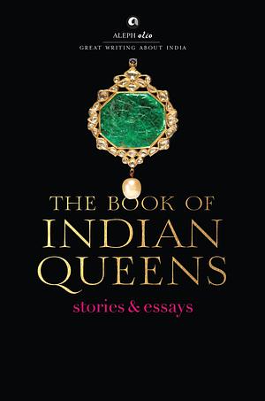 The Book of Indian Queens: Stories & Essays by Aleph Book Company, Aleph Book Company
