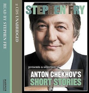 Stephen Fry Presents A Selection of Anton Chekhov's Short Stories by Stephen Fry, Constance Garnett, Anton Chekhov