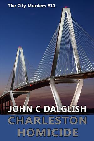 Charleston Homicide by John C. Dalglish, John C. Dalglish