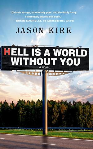 Hell Is a World Without You by Jason Kirk