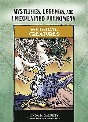 Mythical Creatures by Linda S. Godfrey