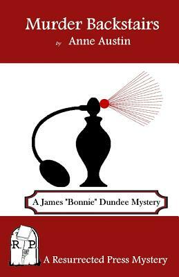 Murder Backstairs: A James "Bonnie" Dundee Mystery by Anne Austin