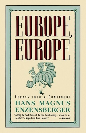 Europe, Europe: Forays into a Continent by Martin Chambers, Hans Magnus Enzensberger