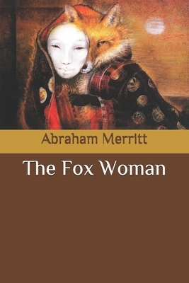 The Fox Woman by A. Merritt